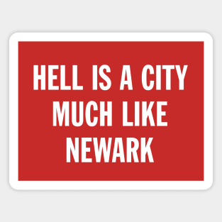 HELL IS A CITY MUCH LIKE NEWARK Magnet